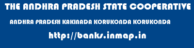 THE ANDHRA PRADESH STATE COOPERATIVE BANK LIMITED  ANDHRA PRADESH KAKINADA KORUKONDA KORUKONDA  banks information 